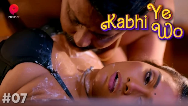 Kabhi Yeh Kabhi Woh Episode 7 Hot Web Series