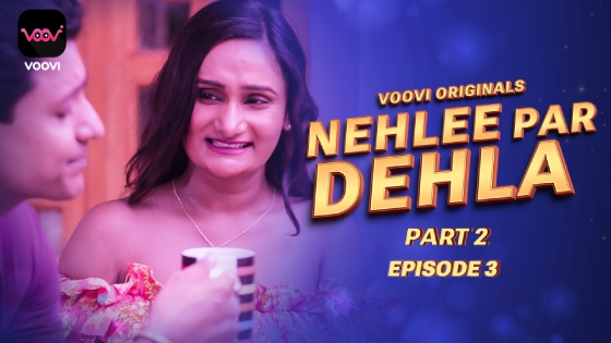 Nehlee Par Dehla Part 2 Episode 3 Hot Web Series