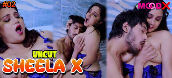 Sheela X Season 1 Episode 2 Hot Web Series