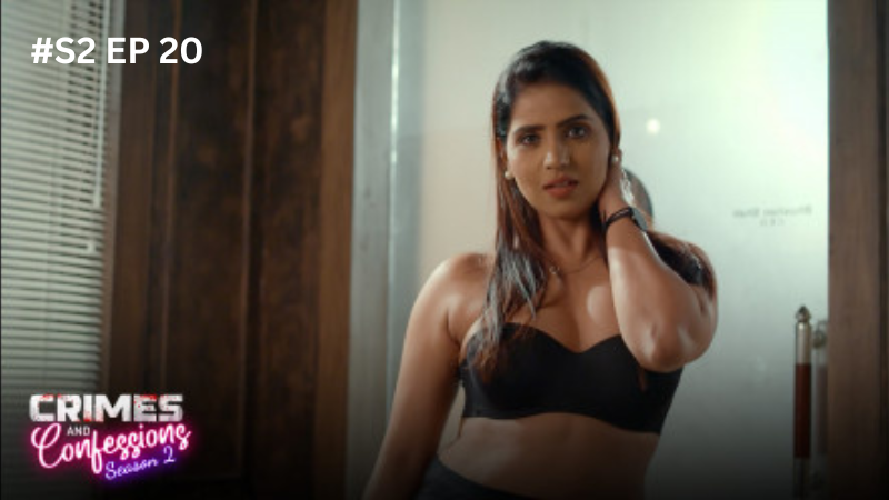 Crimes and Confessions Season 2 Episode 20 Hot Web Series