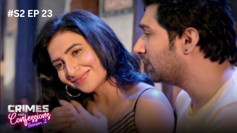 Crimes and Confessions Season 2 Episode 23 Hot Web Series