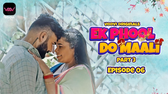Ek Phool Do Maali Part 3 Episode 6 Hot Web Series