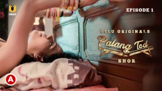 Palang Tod - Shor Episode 1 Hot Web Series