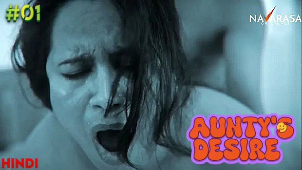 Auntys Desire Episode 1 Hot Web Series