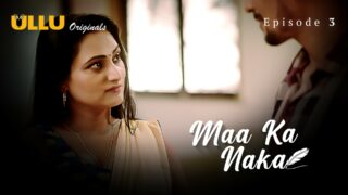 Maa Ka Naka Part 1 Episode 3 Hot Web Series