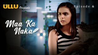Maa Ka Naka Part 1 Episode 6 Hot Web Series