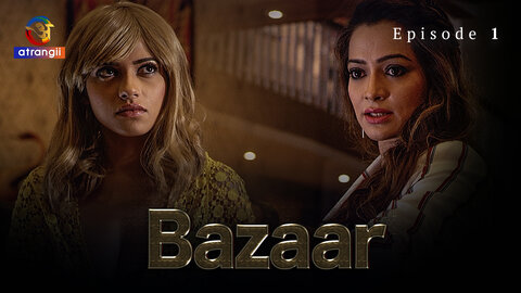 Bazaar Episode 1 Hot Web Series