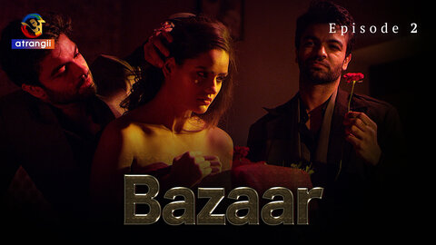 Bazaar Episode 2 Hot Web Series