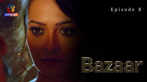 Bazaar Episode 3 Hot Web Series