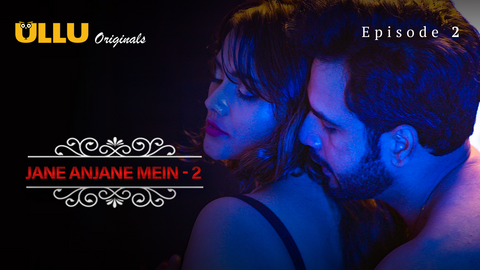 Jane Anjane Mein 2 Episode 2 Hindi Hot Web Series