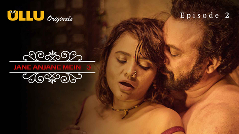 Jane Anjane Mein 3 Episode 2 Hindi Hot Web Series