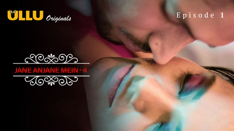Jane Anjane Mein 4 Episode 1 Hindi Hot Web Series