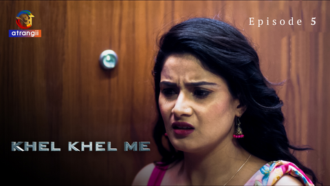 Khel Khel Me Episode 5 Hot Web Series