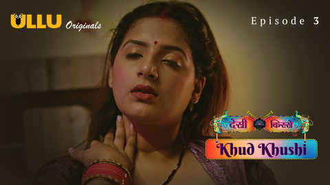 Khud Khushi Part 1 Episode 3 Hot Web Series
