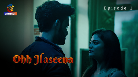 Ohh Haseena Episode 1 Hot Web Series