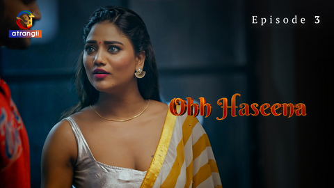 Ohh Haseena Episode 3 Hot Web Series
