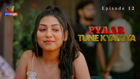 Pyaar Tune Kya Kiya Part 2 Episode 12 Hot Web Series
