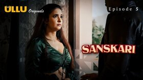 Sanskari Part 1 Episode 5 Hot Web Series