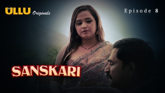 Sanskari Part 2 Episode 8 Hot Web Series