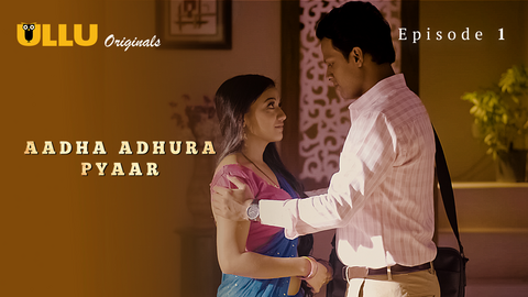 Aadha Adhura Pyaar Episode 1 Hindi Hot Web Series