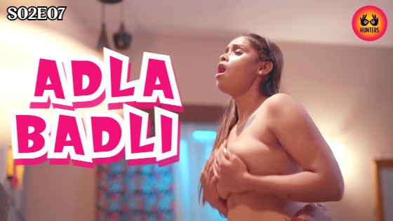 Adla Badli Season 2 Episode 7 Hot Web Series