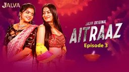 Aitraaz Part 2 Episode 3 Hot Web Series