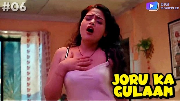 Joru Ka Gulaam Episode 6 Hindi Hot Web Series