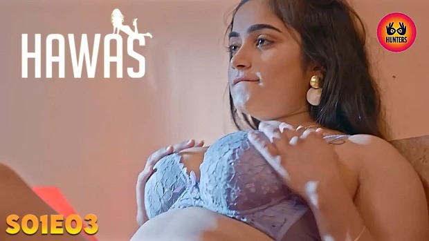 Hawas Episode 3 Hindi Hot Web Series