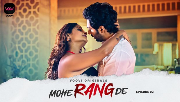 Mohe Rang De Episode 2 Hot Web Series