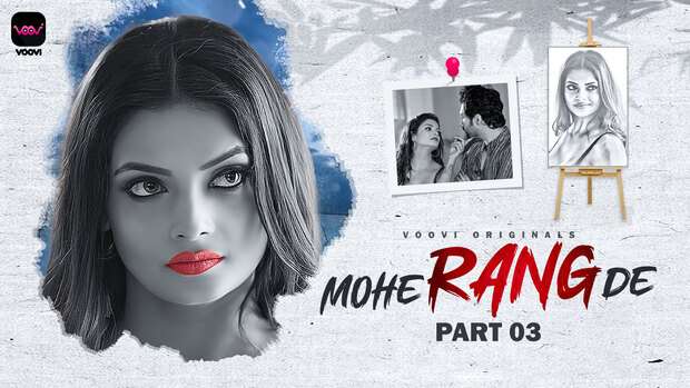 Mohe Rang De Part 3 Episode 7 Hot Web Series