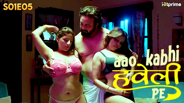 Aao Kabhi Haveli Pe Episode 5 Hot Web Series