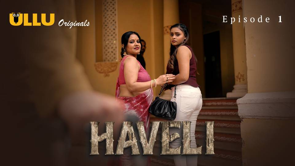 Haveli Part 1 Episode 1 Hot Web Series