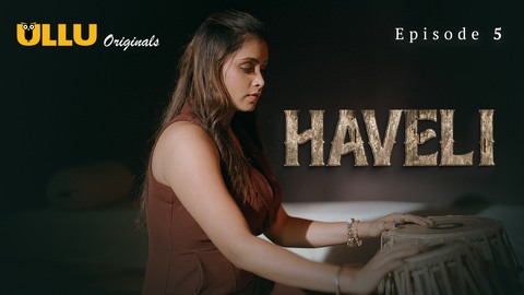 Haveli Part 2 Episode 5 Hot Web Series