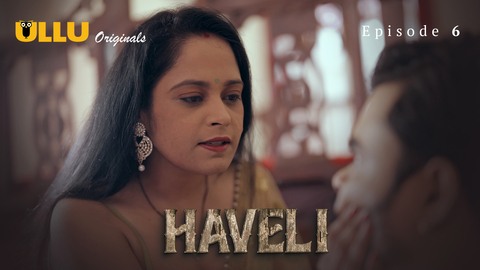 Haveli Part 2 Episode 6 Hot Web Series