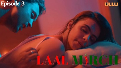 Laal Mirch Episode 3 Hot Web Series