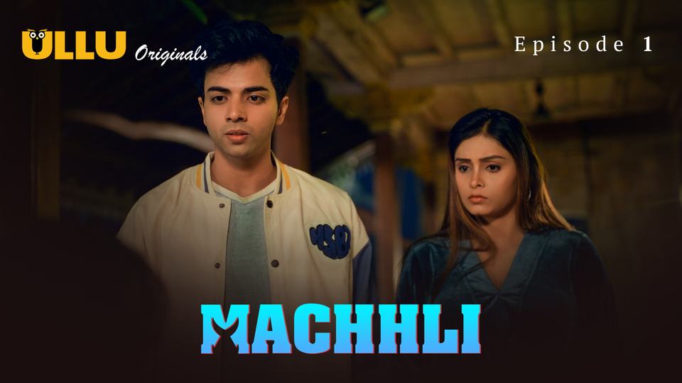 Machhli Episode 1 Hot Web Series