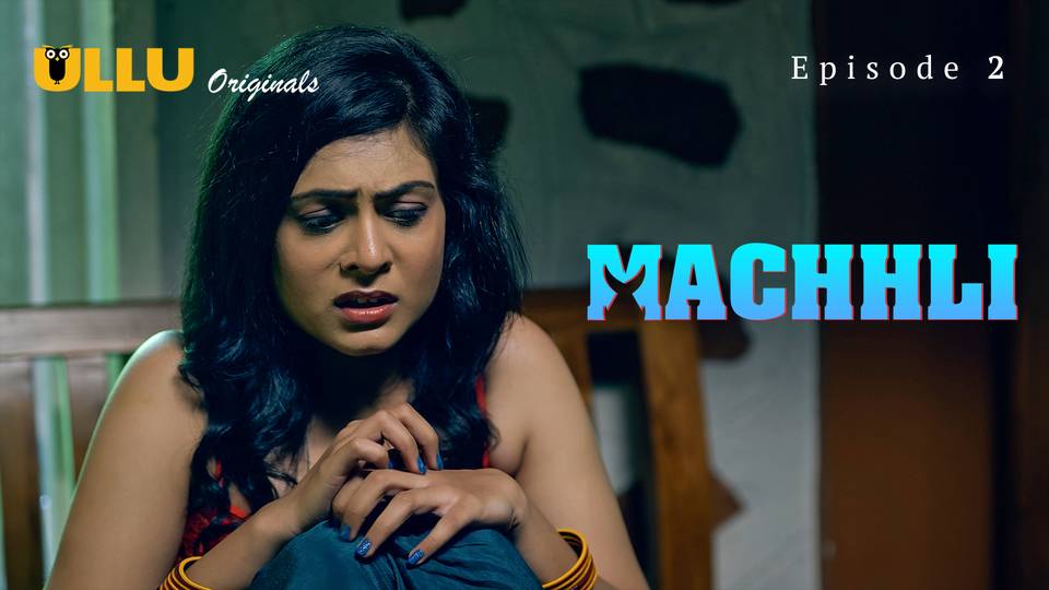 Machhli Episode 2 Hot Web Series