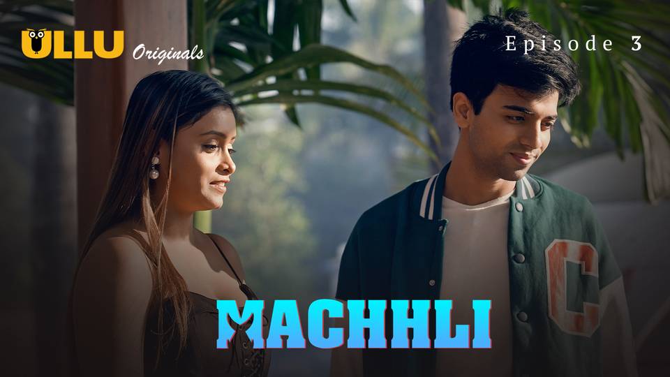 Machhli Episode 3 Hot Web Series