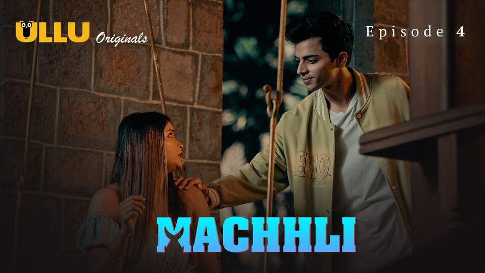 Machhli Episode 4 Hot Web Series