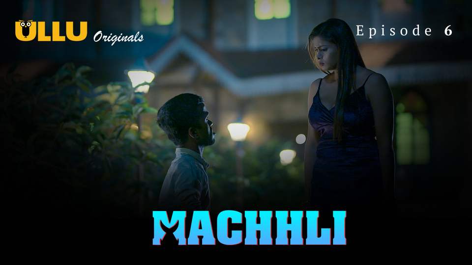 Machhli Episode 6 Hot Web Series