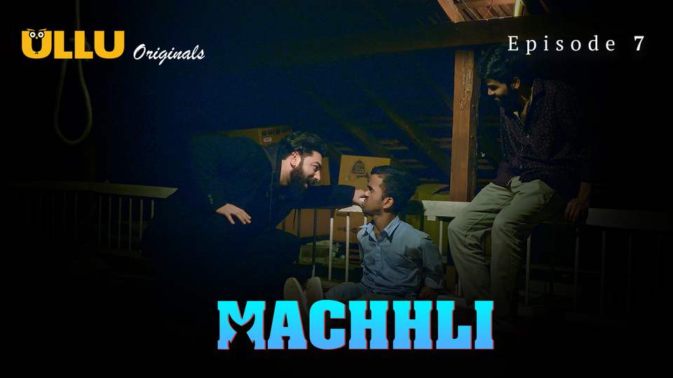 Machhli Episode 7 Hot Web Series