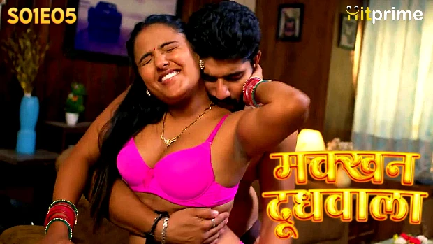Makkhan Doodhwala Episode 5 Hot Web Series