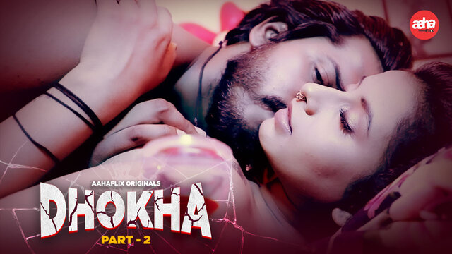 Dhokha Part 2 Hindi Hot Web Series