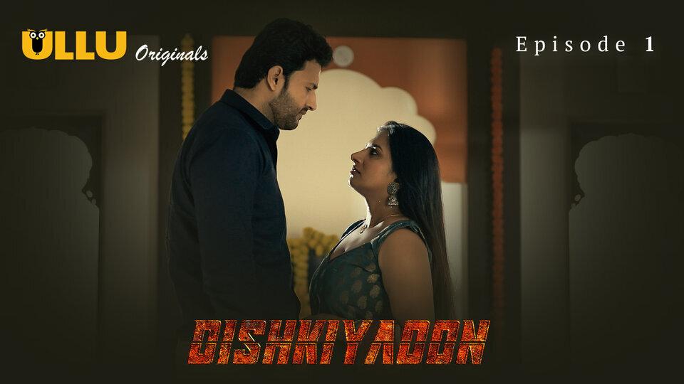 Dishkiyaoon Part 1 Episode 1 Hindi Hot Web Series