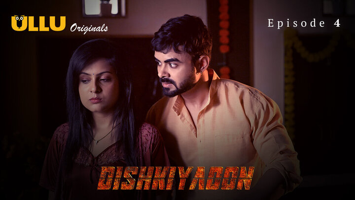 Dishkiyaoon Part 2 Episode 4 Hindi Hot Web Series