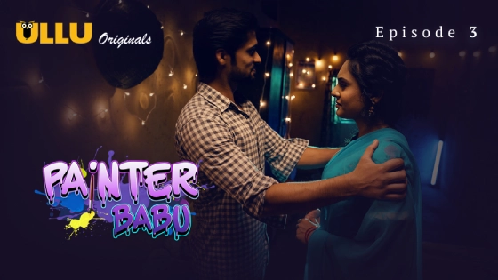 Painter Babu Part 1 Episode 3 Hindi Hot Web Series