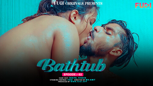 Bathtub Episode 2 Hindi Hot Web Series