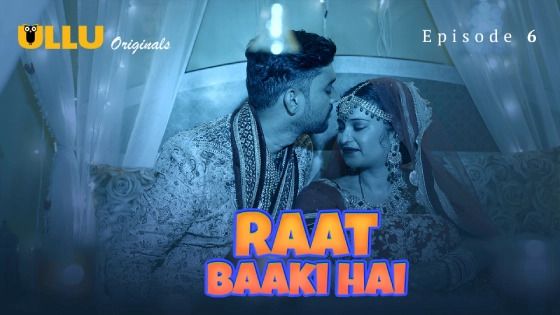 Raat Baaki Hai Part 2 Episode 6 Hindi Hot Web Series