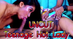 Teenage Hot Lady Uncut Hindi Short Films