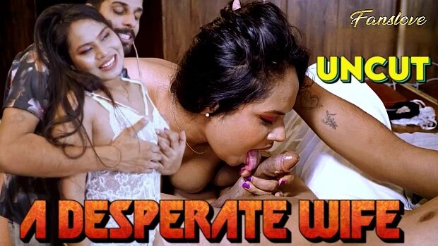 A Desperate Wife Uncut Hindi Hot Short Film